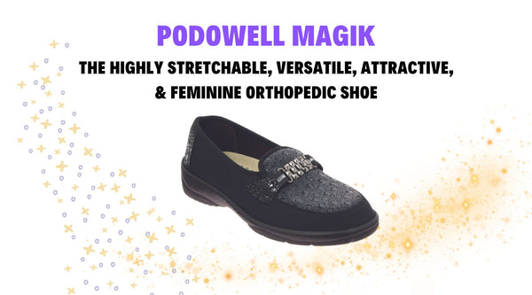 Podowell MAGIK - The Stretchable, Attractive, Feminine & Versatile Orthopedic Shoe